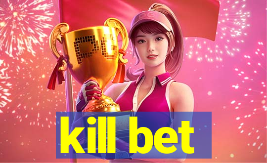 kill bet